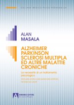 Alzheimer Parkinson sclerosi multipla ed altre malattie croniche. La necessità di un trattamento psicologico. Manuale pratico per personale sanitario,