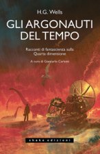 Argonauti del tempo. Racconti di fantascienza sulla Quarta dimensione