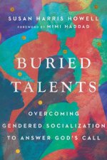 Buried Talents - Overcoming Gendered Socialization to Answer God`s Call