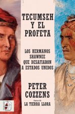 TECUMSEH Y EL PROFETA LOS HERMANOS SHAWNEE QUE DESAFIARON A