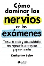 COMO DOMINAR LOS NERVIOS EN LOS EXAMENES