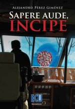 SAPERE AUDE INCIPE