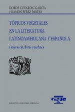 TOPICOS VEGETALES EN LA LITERATURA LATINOAMERICANA Y ESPAÑOL