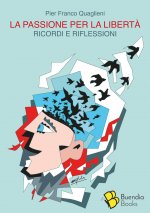 passione per la libertà. Ricordi e riflessioni