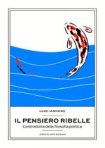 pensiero ribelle. Controstoria della filosofia politica