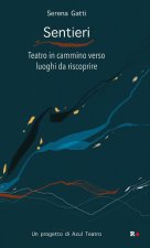 Sentieri. Teatro in cammino verso luoghi da riscoprire