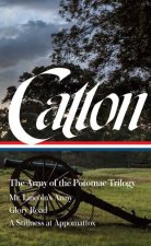 Bruce Catton: The Army of the Potomac Trilogy (Loa #359): Mr. Lincoln's Army / Glory Road / A Stillness at Appomattox