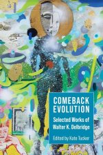 Comeback Evolution: Selected Works of Walter K. Delbridge