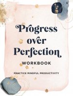 Progress Over Perfection Workbook: Gift Edition
