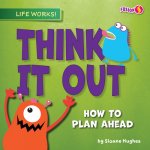 Think It Out: How to Plan Ahead