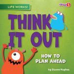 Think It Out: How to Plan Ahead
