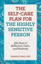 The Self-Care Plan for the Highly Sensitive Person: 365 Days of Reflection, Calm, and Positivity