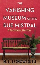 The Vanishing Museum on the Rue Mistral: A Provencal Mystery