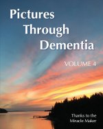 Pictures Through Dementia Volume 4