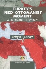 Turkey's Neo-Ottomanist Moment - A Eurasianist Odyssey