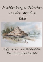 Mecklenburger Marchen von den Brudern Lilie