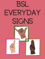 BSL Everyday Signs.Educational book, contains everyday signs.