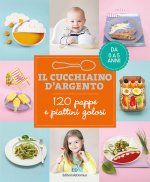 cucchiaino d'argento. 120 pappe e piattini golosi. Da 0 a 5 anni
