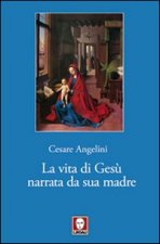 vita di Gesù narrata da sua madre