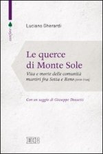 querce di Monte Sole. Vita e morte delle comunità martiri fra Setta e Reno (1989-1944)