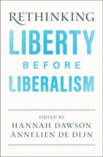 Rethinking Liberty before Liberalism