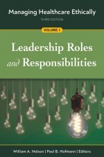 Managing Healthcare Ethically, Volume 1
