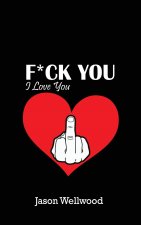 Fuck You, I Love You
