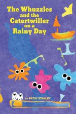 Whuzzles and the Catertwiller on a Rainy Day