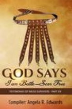 God Says I am Battle-Scar Free: Testimonies of Abuse Survivors - Part Six