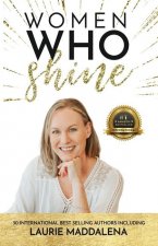 Women Who Shine- Laurie Maddalena