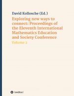 Exploring new ways to connect: Proceedings of the Eleventh International Mathematics Education and Society Conference