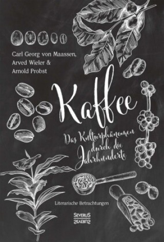 Kaffee. Das Kulturphanomen durch die Jahrhunderte