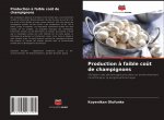 Production a faible cout de champignons