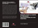 Risques Pour La Sante Et Maladies Professionnelles Des Peintres