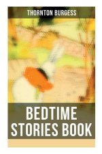 Bedtime Stories Book: The Adventures of Reddy Fox, Johnny Chuck, Peter Cottontail, Unc' Billy Possum, Jerry Muskrat...