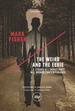 weird and the eerie. Lo strano e l'inquietante nel mondo contemporaneo