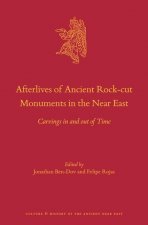 Afterlives of Ancient Rock-Cut Monuments in the Near East: Carvings in and Out of Time