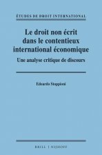 Le Droit Non Écrit Dans Le Contentieux International Économique: Une Analyse Critique de Discours