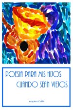 Poesia para mis hijos cuando sean viejos