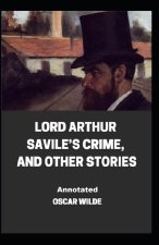 Lord Arthur Savile's Crime, And Other Stories Annotated