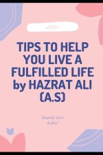 500+TIPS TO HELP YOU LIVE A FULFILLED LIFE by HAZRAT ALI (A.S)