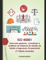 ISO 45001 - Guia para gestores, consultores e auditores de sistemas de gestao de saude e seguranca ocupacional