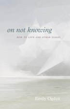 On Not Knowing