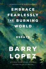 Embrace Fearlessly the Burning World: Essays