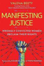 Manifesting Justice: Wrongly Convicted Women Reclaim Their Rights