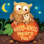 Whoo-Whoo Hears You?: A Bedtime Flap Book