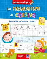 Dai pregrafismi al corsivo. Faccio e imparo