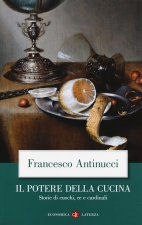 potere della cucina. Storie di cuochi, re e cardinali