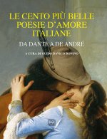 cento più belle poesie d'amore italiane. Da Dante a De André
