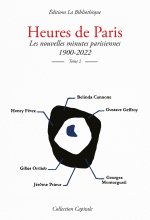 Heures de Paris Les nouvelles minutes parisiennes 1900-2022, tome 2